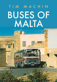 Title: Buses of Malta, Author: Tim Machin