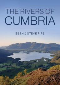 Title: The Rivers of Cumbria, Author: Beth & Steve Pipe