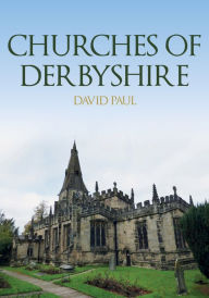 Title: Churches of Derbyshire, Author: David Paul