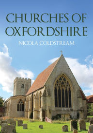 Title: Churches of Oxfordshire, Author: Nicola Coldstream