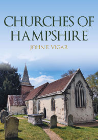 Title: Churches of Hampshire, Author: John E. Vigar