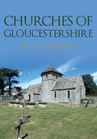 Title: Churches of Gloucestershire, Author: Nicola Coldstream