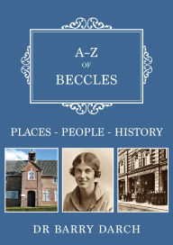 Title: A-Z of Beccles: Places-People-History, Author: Barry Darch