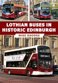 Title: Lothian Buses in Historic Edinburgh, Author: Mike Rhodes