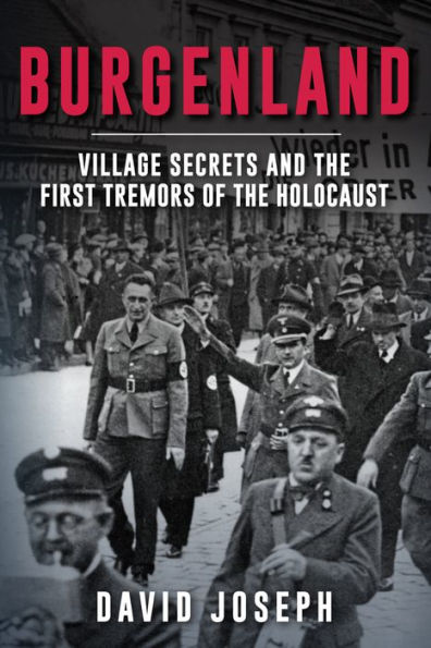 Burgenland: Village Secrets and the First Tremors of the Holocaust