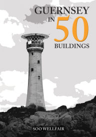 Title: Guernsey in 50 Buildings, Author: Soo Wellfair