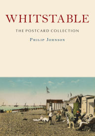 Title: Whitstable: The Postcard Collection, Author: Philip Johnson