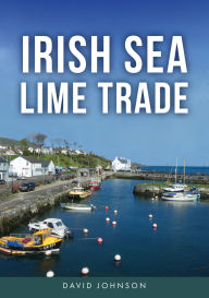 Title: Irish Sea Lime Trade, Author: David Johnson