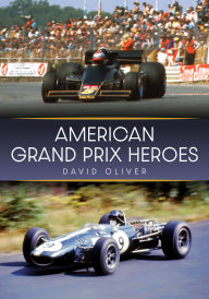 Title: American Grand Prix Heroes, Author: David Oliver