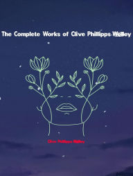 Title: The Complete Works of Clive Phillipps-Wolley, Author: Clive Phillipps-Wolley