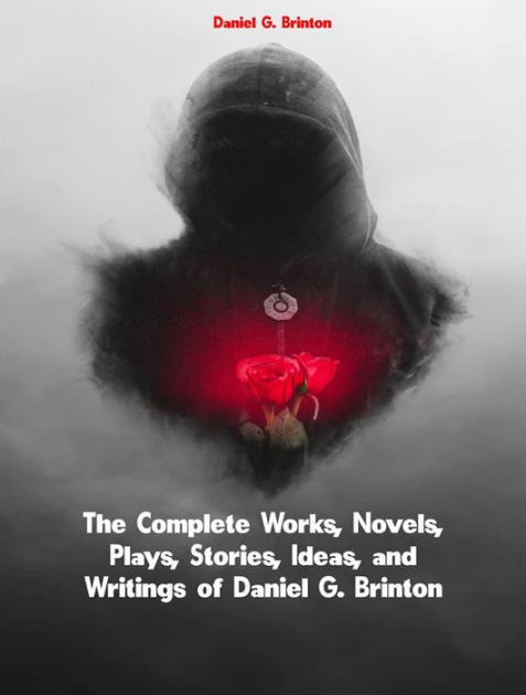 The Complete Works, Novels, Plays, Stories, Ideas, And Writings Of ...