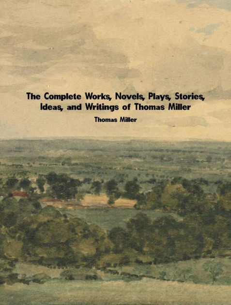 The Complete Works, Novels, Plays, Stories, Ideas, And Writings Of ...