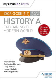 Title: My Revision Notes: OCR GCSE (9-1) History A: Explaining the Modern World, Second Edition, Author: Aly Boniface