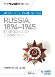 Title: My Revision Notes: AQA GCSE (9-1) History: Russia, 1894-1945: Tsardom and communism, Author: Matthew Fearns-Davies