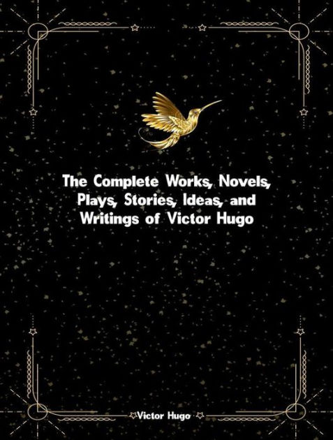 The Complete Works Novels Plays Stories Ideas And Writings Of