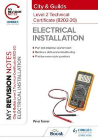 Title: My Revision Notes: City & Guilds Level 2 Technical Certificate in Electrical Installation (8202-20), Author: Peter Tanner