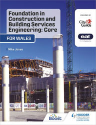 Title: Foundation in Construction and Building Services Engineering: Core (Wales): For City & Guilds / EAL, Author: Mike Jones