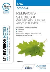 Title: My Revision Notes: AQA GCSE (9-1) Religious Studies Specification A Christianity, Judaism and the Religious, Philosophical and Ethical Themes, Author: Jan Hayes