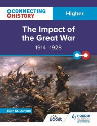 Title: Connecting History: Higher The Impact of the Great War, 1914-1928, Author: Euan M. Duncan
