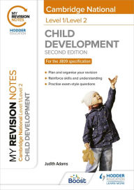 Title: My Revision Notes: Level 1/Level 2 Cambridge National in Child Development: Second Edition, Author: Judith Adams