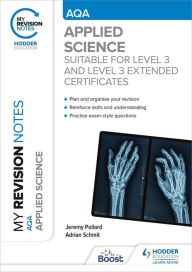 Title: My Revision Notes: AQA Applied Science: Suitable for Level 3 and Level 3 Extended Certificates, Author: Jeremy Pollard