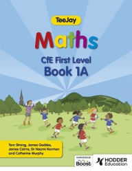 Title: TeeJay Maths CfE First Level Book 1A Second Edition, Author: James Cairns