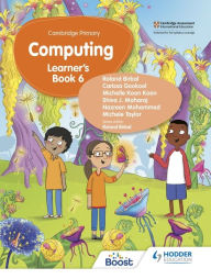 Title: Cambridge Primary Computing Learner's Book Stage 6: Hodder Education Group, Author: Roland Birbal