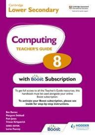 Title: Cambridge Lower Secondary Computing 8 Teacher's Guide with Boost Subscription: Hodder Education Group, Author: Tristan Kirkpatrick
