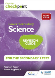 Title: Cambridge Checkpoint Lower Secondary Science Revision Guide for the Secondary 1 Test 2nd edition, Author: Rosemary Feasey