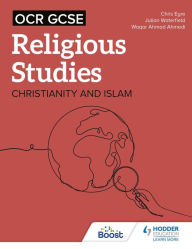 Title: OCR GCSE Religious Studies: Christianity, Islam and Religion, Philosophy and Ethics in the Modern World from a Christian Perspective, Author: Chris Eyre