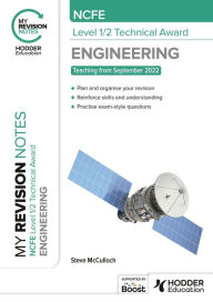 Title: My Revision Notes: NCFE Level 1/2 Technical Award in Engineering, Author: Steve McCulloch