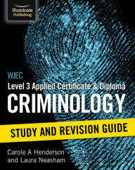Title: WJEC Level 3 Applied Certificate & Diploma Criminology: Study and Revision Guide, Author: Carole A Henderson