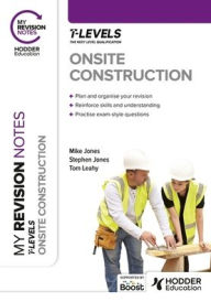 Title: My Revision Notes: Onsite Construction T Level, Author: Mike Jones