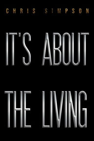 Title: It's About the Living, Author: Chris Simpson