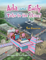 Title: Ada and Emily: Take to the Skies!, Author: Zoe Cameron