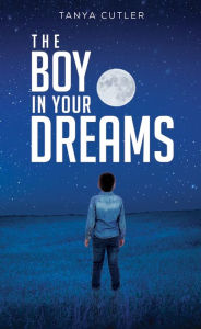 Title: The Boy in Your Dreams, Author: Tanya Cutler