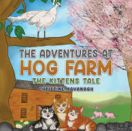 Title: The Adventures at Hog Farm: The Kittens Tale, Author: Christine Kavanagh