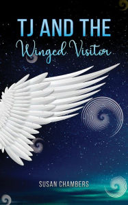 Title: TJ and the Winged Visitor, Author: Susan Chambers