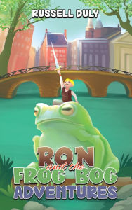 Title: Ron and the Frog Bog Adventures, Author: Russell Duly