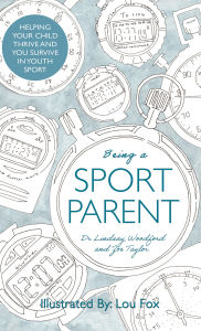 Title: Being a Sport Parent, Author: Dr Lindsay Woodford