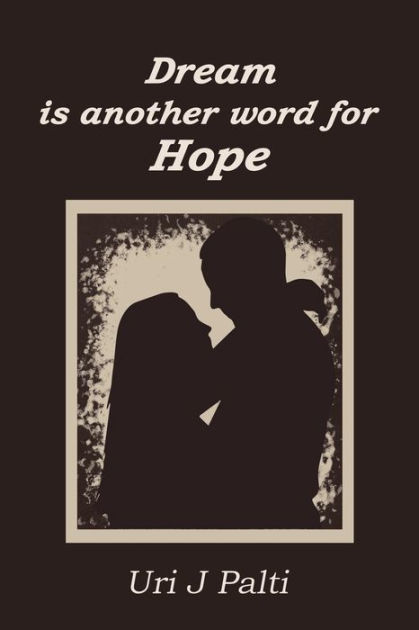 dream-is-another-word-for-hope-by-uri-j-palti-paperback-barnes-noble