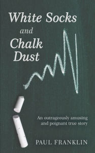 Title: White Socks and Chalk Dust, Author: Paul Franklin