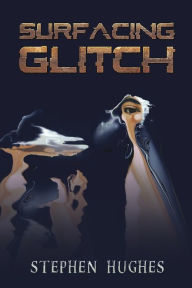 Title: Surfacing Glitch, Author: Stephen Hughes
