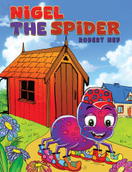 Title: Nigel the Spider, Author: Robert Ney