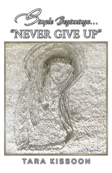 Simple Beginnings... Never Give Up