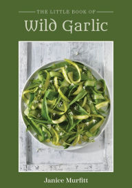 Title: The Little Book of Wild Garlic, Author: Janice Murfitt