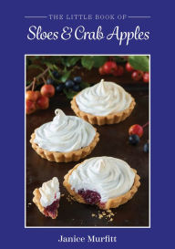 Title: The Little Book of Sloes and Crab Apples, Author: Janice Murfitt