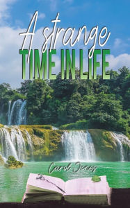 Title: A Strange Time in Life, Author: Carol Jones