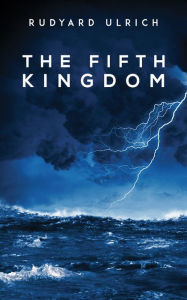 Title: The Fifth Kingdom, Author: Rudyard Ulrich