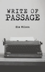 Title: Write of Passage, Author: Kim Wilson